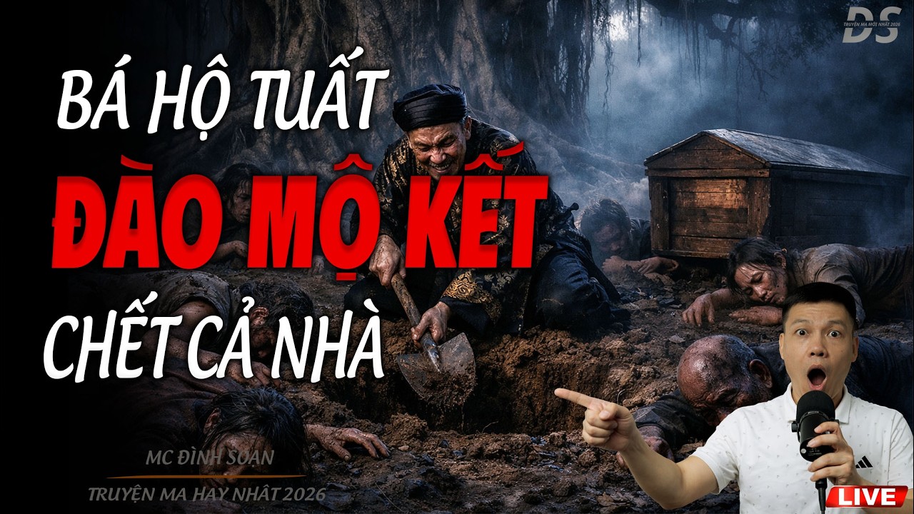BÁ HỘ TUẤT ĐÀO MỘ KẾT CHẾT CẢ NHÀ  | TRUYỆN MA MC ĐÌNH SOẠN 2026