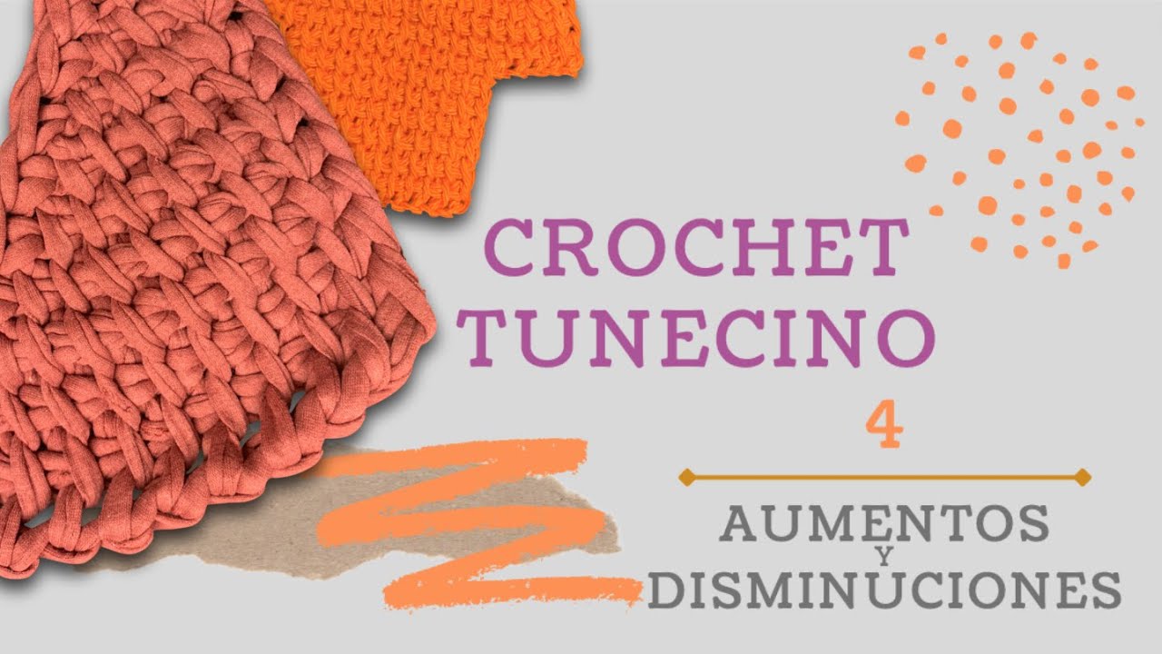 Crochet tunecino fácil para tod@s. Capítulo 4: Aumentos y disminuciones