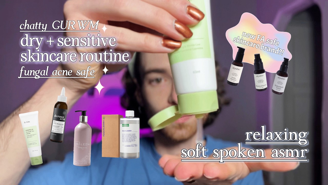 Relaxing Soft Spoken ASMR Skincare Routine for Sensitive & Fungal Acne-Prone Skin ✨ Chatty GURWM