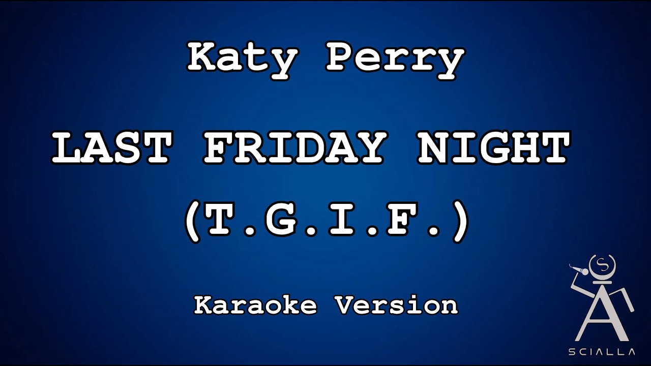 Katy Perry - Last Friday Night (T.G.I.F.) (KARAOKE)