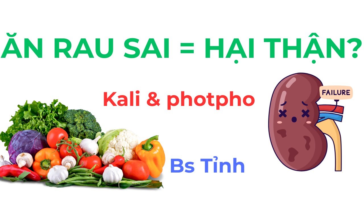 #4 Ăn rau cho người bệnh thận: Vì sao ăn sai cách còn nguy hiểm hơn ăn ít?