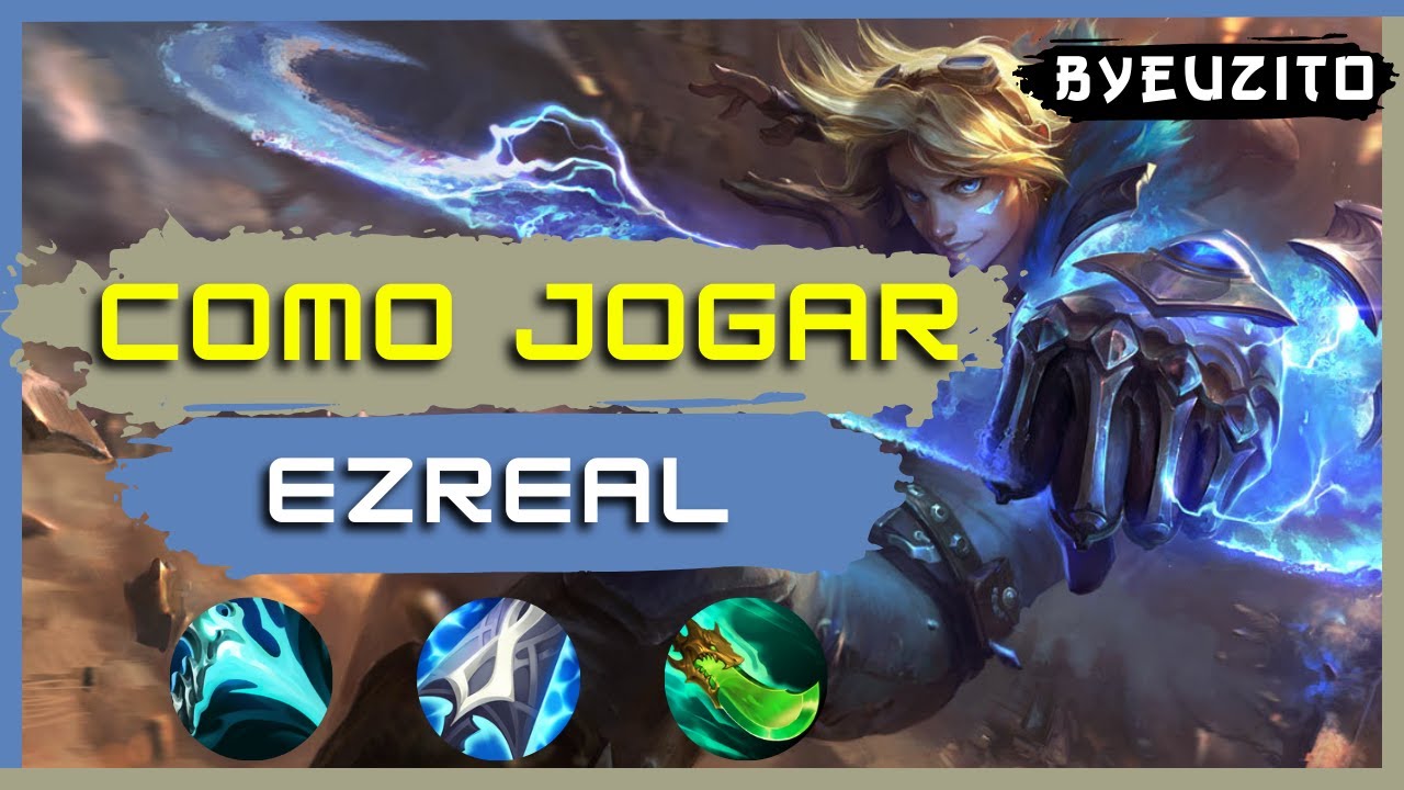 [EZREAL ADC] COMO JOGAR DE EZREAL [ATUALIZADO] | GAMEPLAY EXPLICATIVA | League of Legends