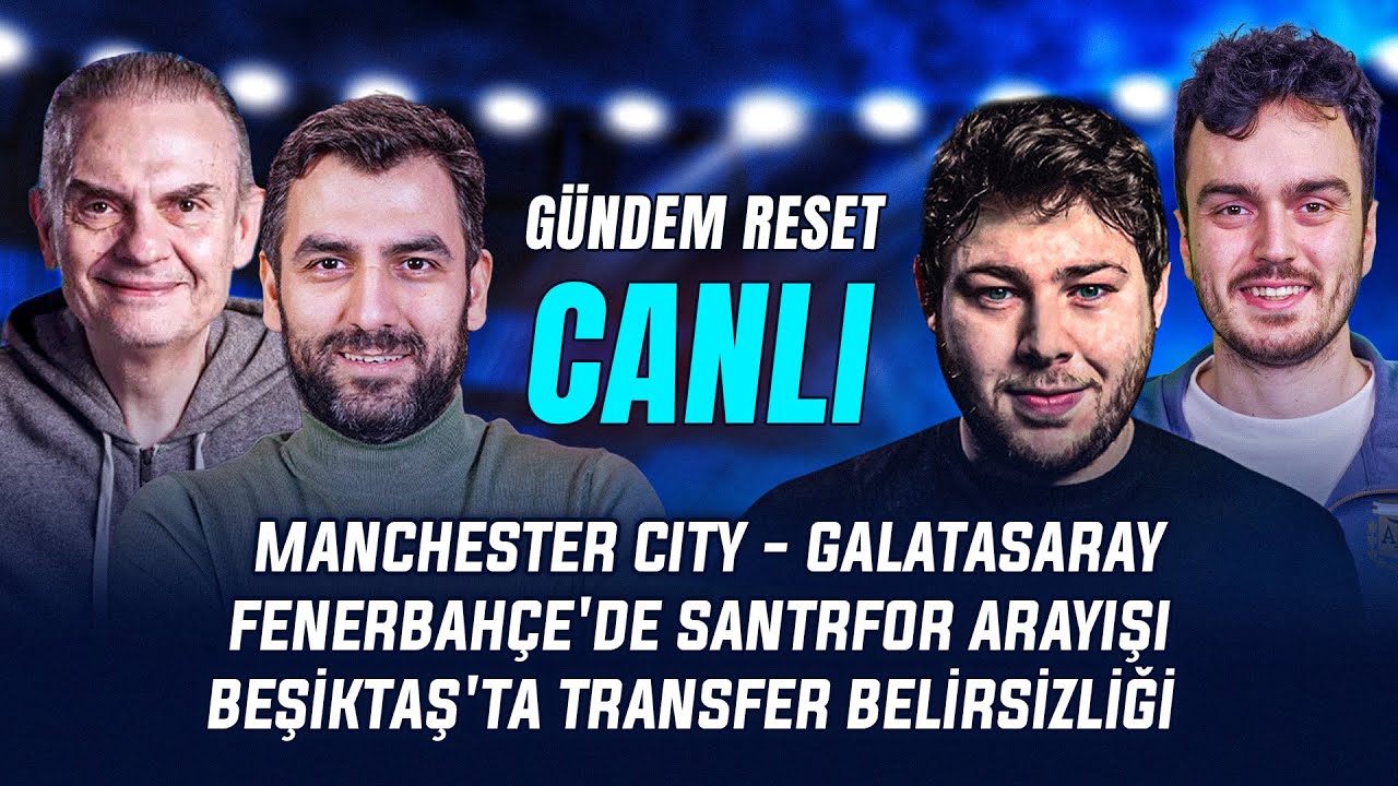 🚨 CANLI | M. City - G.Saray, F.Bahçe - Göztepe, Eyüpspor - BJK, Transfer Gündemi | Gündem Reset