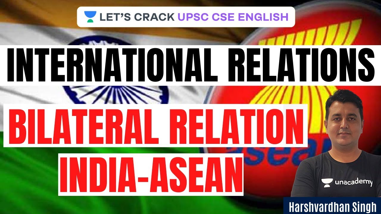 Bilateral Relations | India - Asean | UPSC CSE/IAS 2021-2022 | Harshvardhan Singh