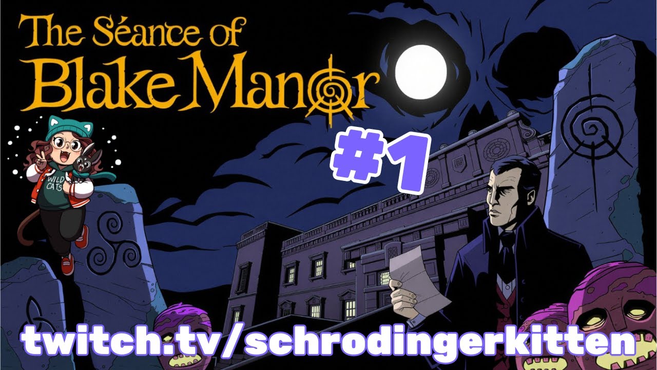 The Séance of Blake Manor ~ VOD Twitch 1