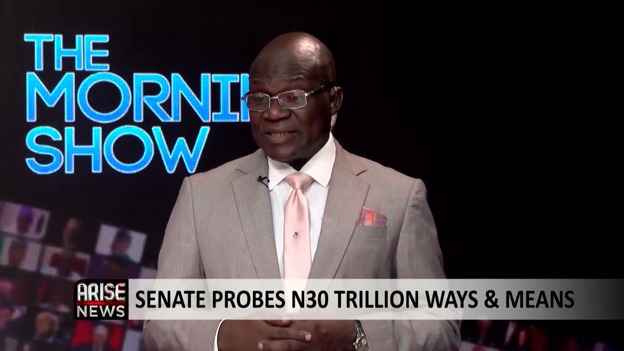 The Morning Show: Senate Probes N30 Trillion Ways & Means
