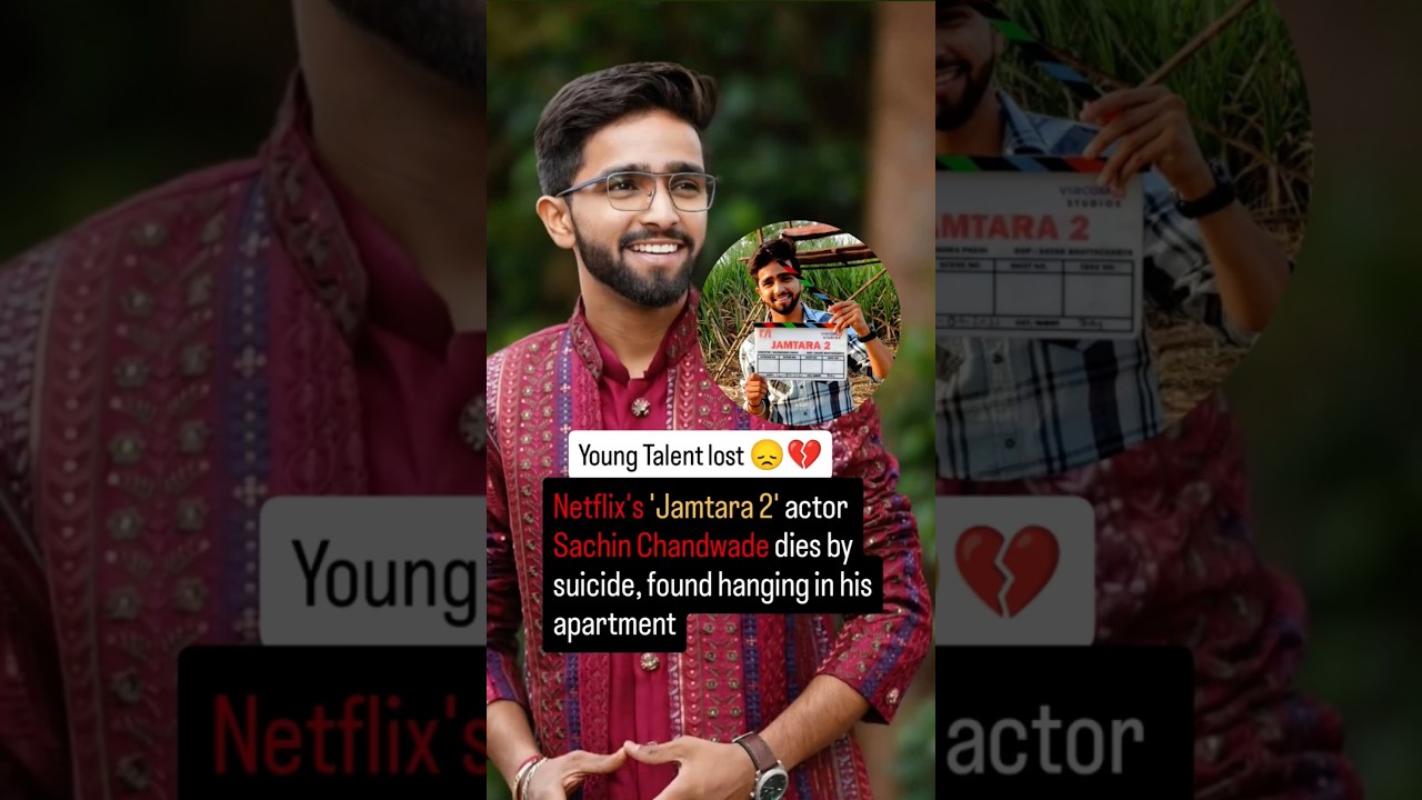 Jamtara Season 2 actor Sachin Chandwade died at the age of 25. 
