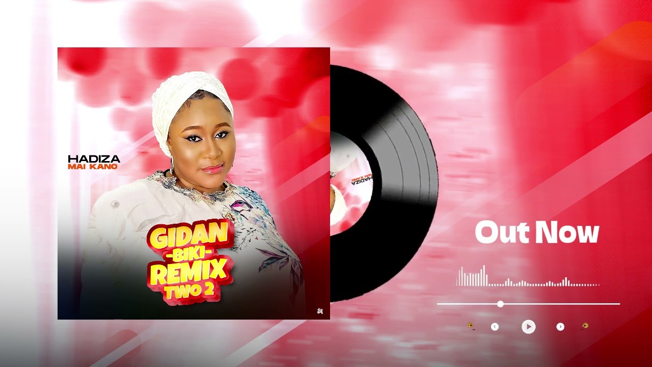 GIDAN BIKI REMIX 2 BY HADIZA MAIKANO #kannywood