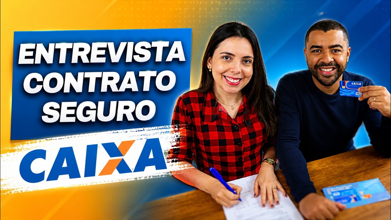 Entrevista na CAIXA, contratação de Seguro, assinatura do contrato CAIXA