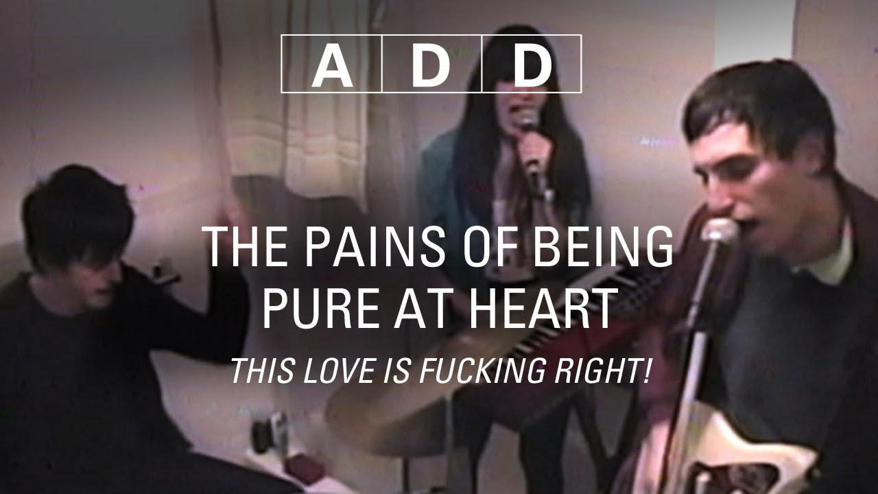 The Pains Of Being Pure At Heart - This Love Is Fucking Right! - A-D-D