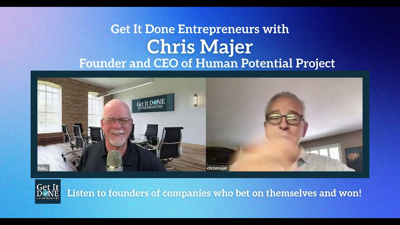 Chris Majer’s Journey to Unlocking Human Potential | Get It Done Entrepreneurs