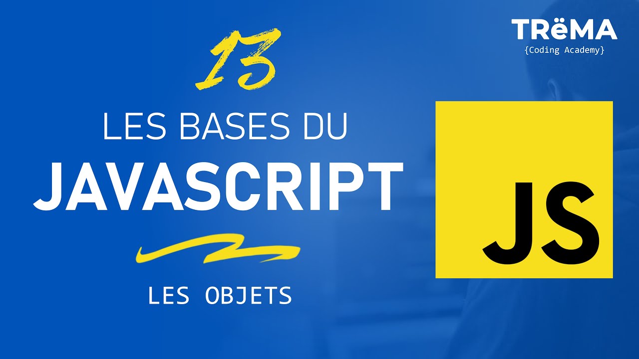 LES BASES DU JAVASCRIPT #13 : LES OBJETS