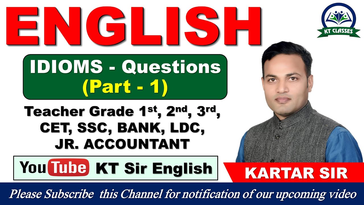 IDIOMS Questions - Part 1 || Teacher Grade 1st, 2nd, 3rd, CET, SSC, BANK, LDC || KARTAR SIR | KT SIR