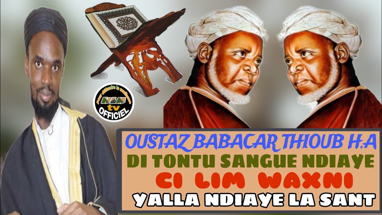 Oustaz Babacar Thioub Di Tontu Sangue Ndiaye Lim wax ni Yalla Nite La Ndiaye La sante