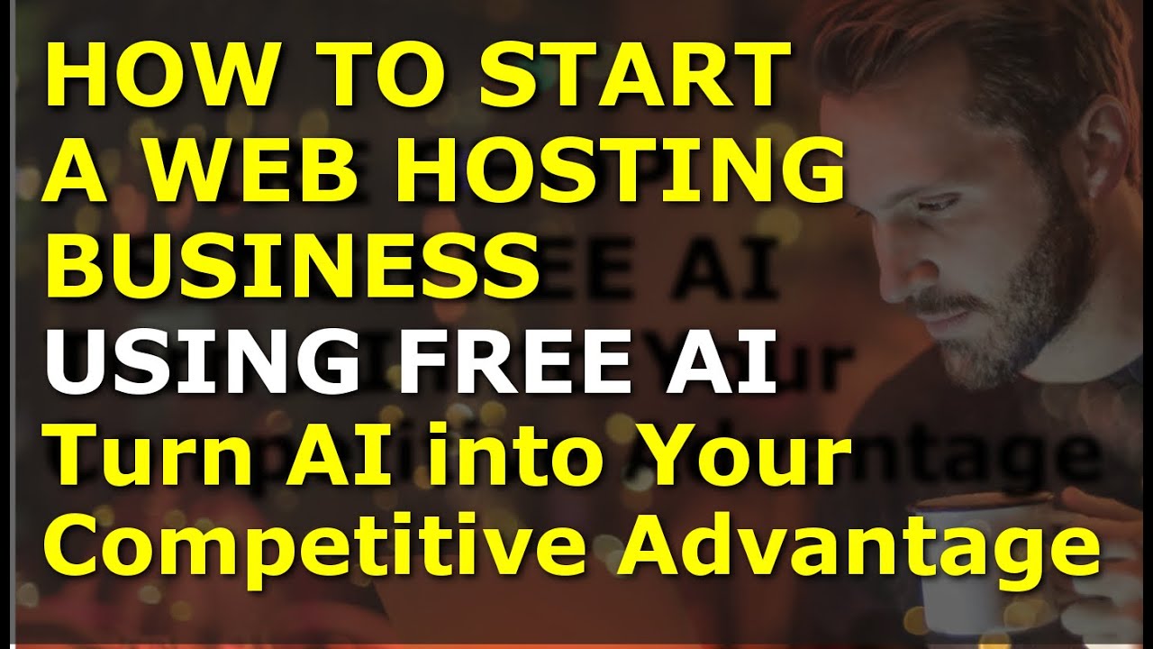 How to Start a Web Hosting Business Using Free AI | Unlock the Power of AI and Gain the AI Edge
