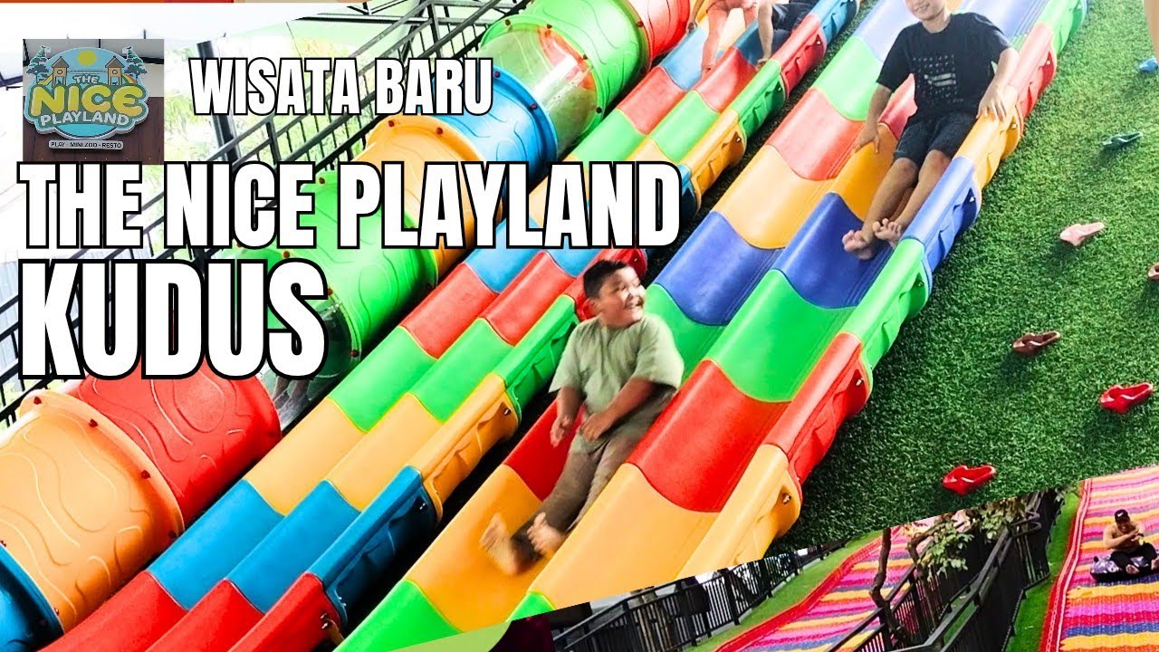 THE NICE PLAYLAND WISATA TERHITS DI KOTA KUDUS