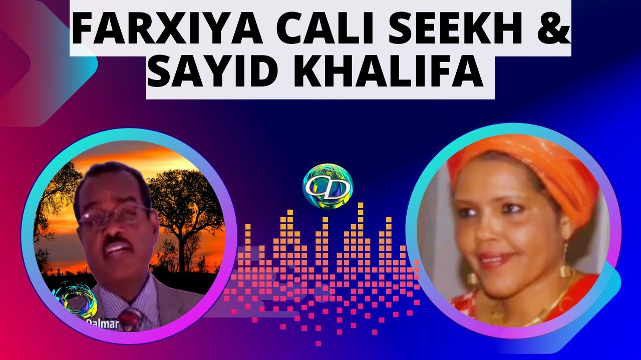 Farxiya Cali Seekh & Sayid Khalifa | Heestii Dhunkashada Galcayl