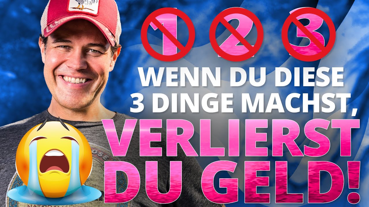 Wenn Du diese drei Dinge machst, verlierst Du viel Geld!