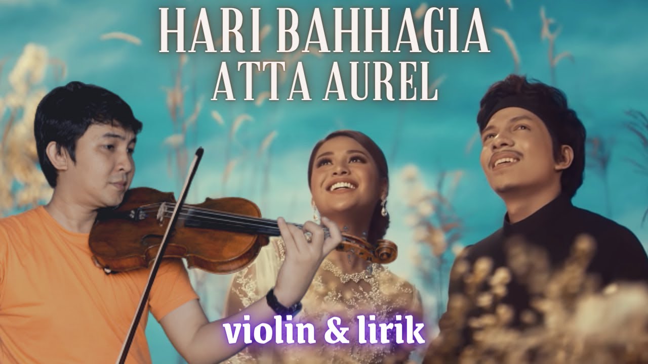 HARI BAHAGIA - ATTA AUREL VIOLIN COVER DAN LIRIK BY FADLI