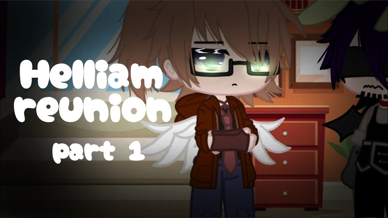 ||Helliam Reunion||part 1||Ang||gacha club||Helliam||
