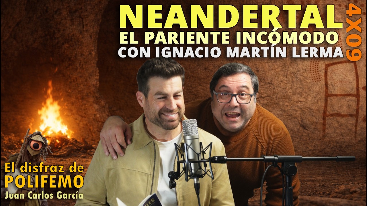 Neandertal. El pariente incómodo. Con Ignacio Martín Lerma | EDDP 4x09