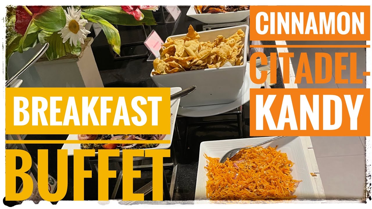 Cinnamon Citadel Kandy|Breakfast Buffet|Cinnamon Citadel Kandy|Cinnamon Hotel | Best Hotel In Kandy
