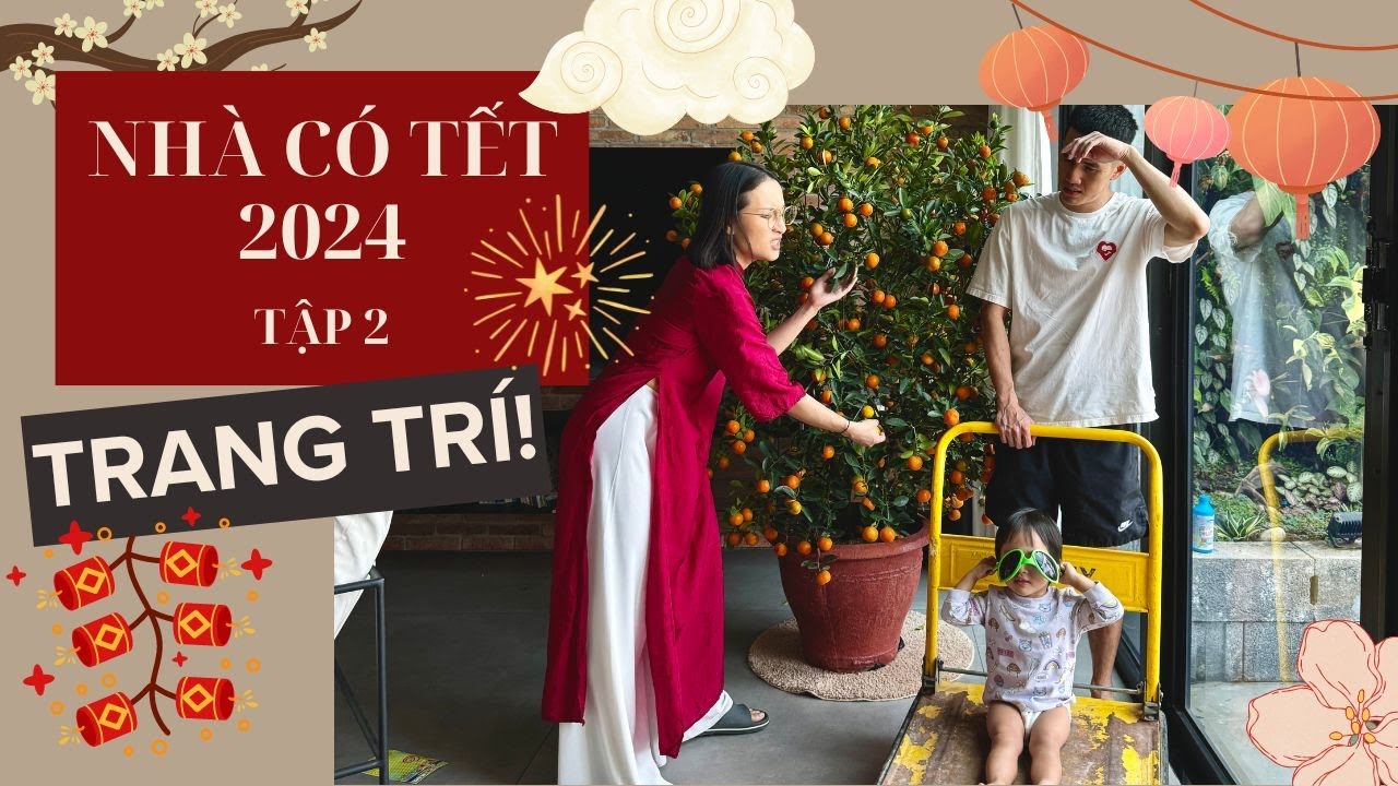 Trang trí nhà cửa ăn tết! 🧧 Nhà Có Tết 2024