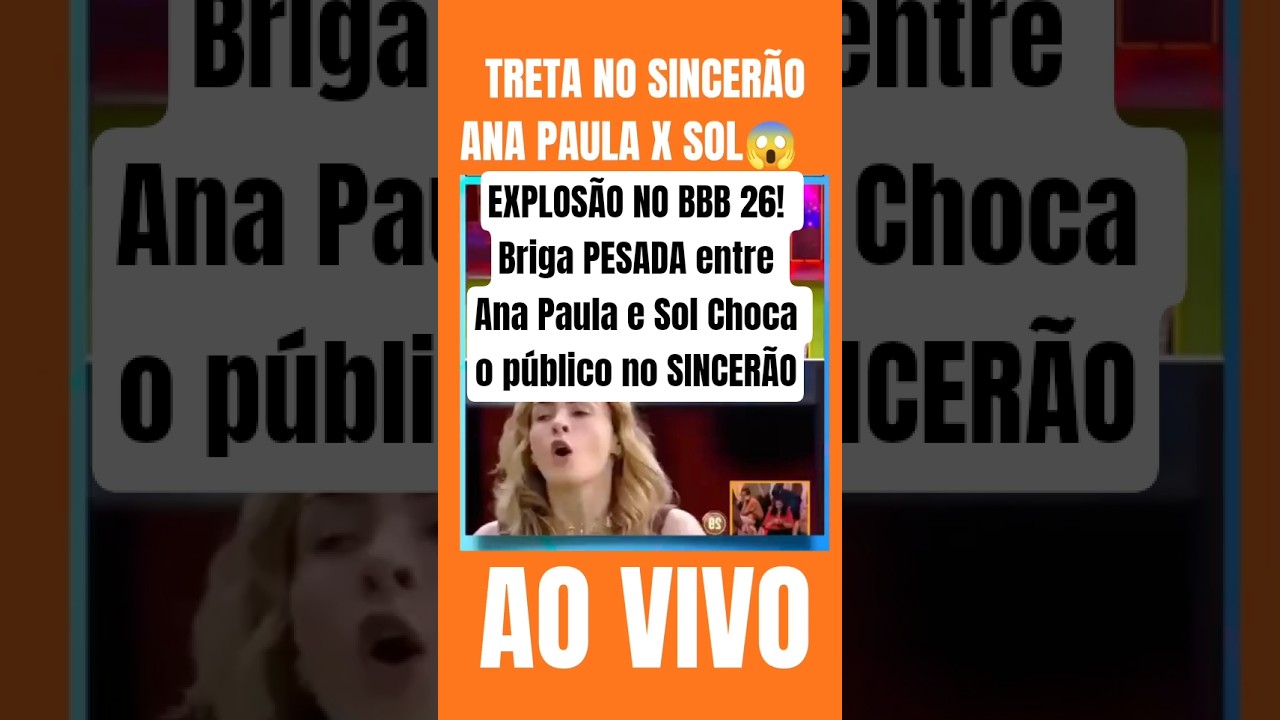 EXPLOS&Atilde;O NO BBB 26! Briga PESADA entre Ana Paula e Sol Choca o p&uacute;blico no SINCER&Atilde;O | #shorts