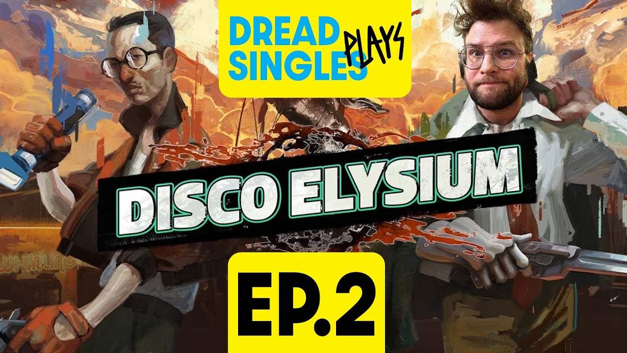 Dread Singles Plays! Disco Elysium EP. 2 (first playthrough)