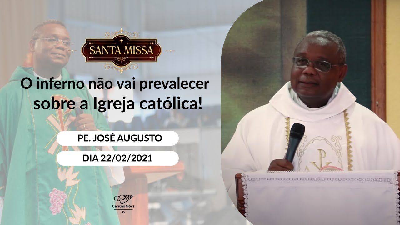 O inferno não vai prevalecer sobre a Igreja católica! - Padre José Augusto (22/02/2021)