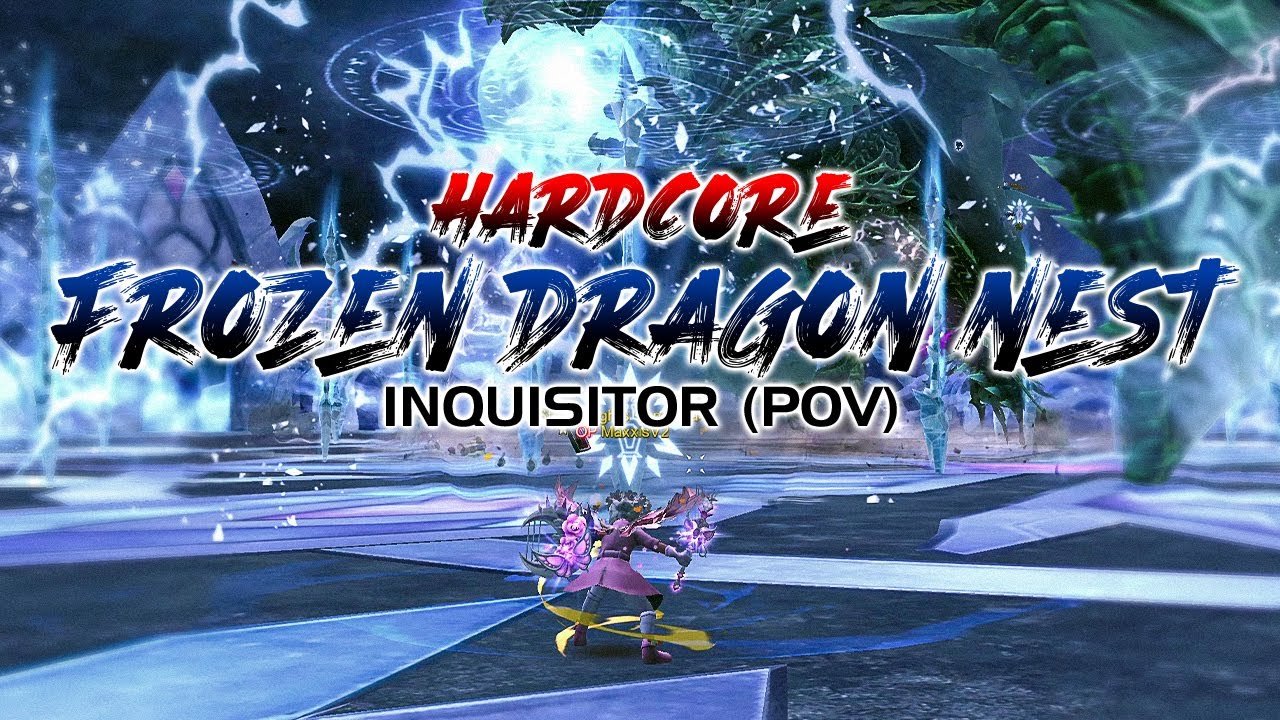 FRDN HC | Frozen Dragon Nest Hardcore (Inquisitor POV)