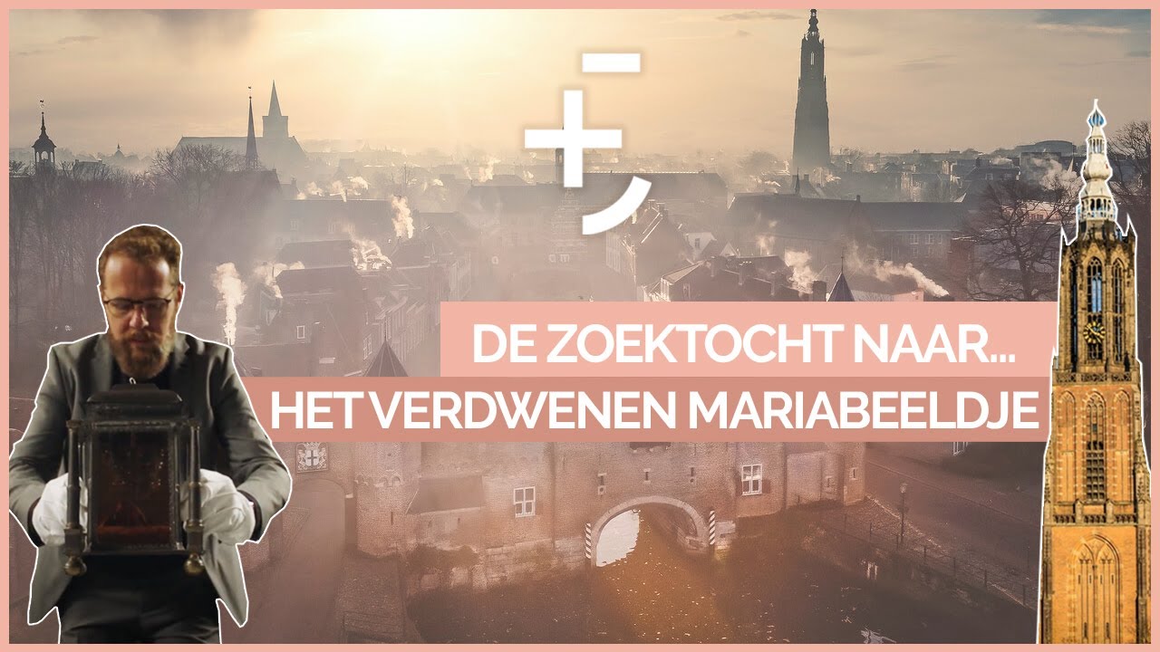 Het Mirakel van Amersfoort - Zoektocht naar een verdwenen Mariabeeldje