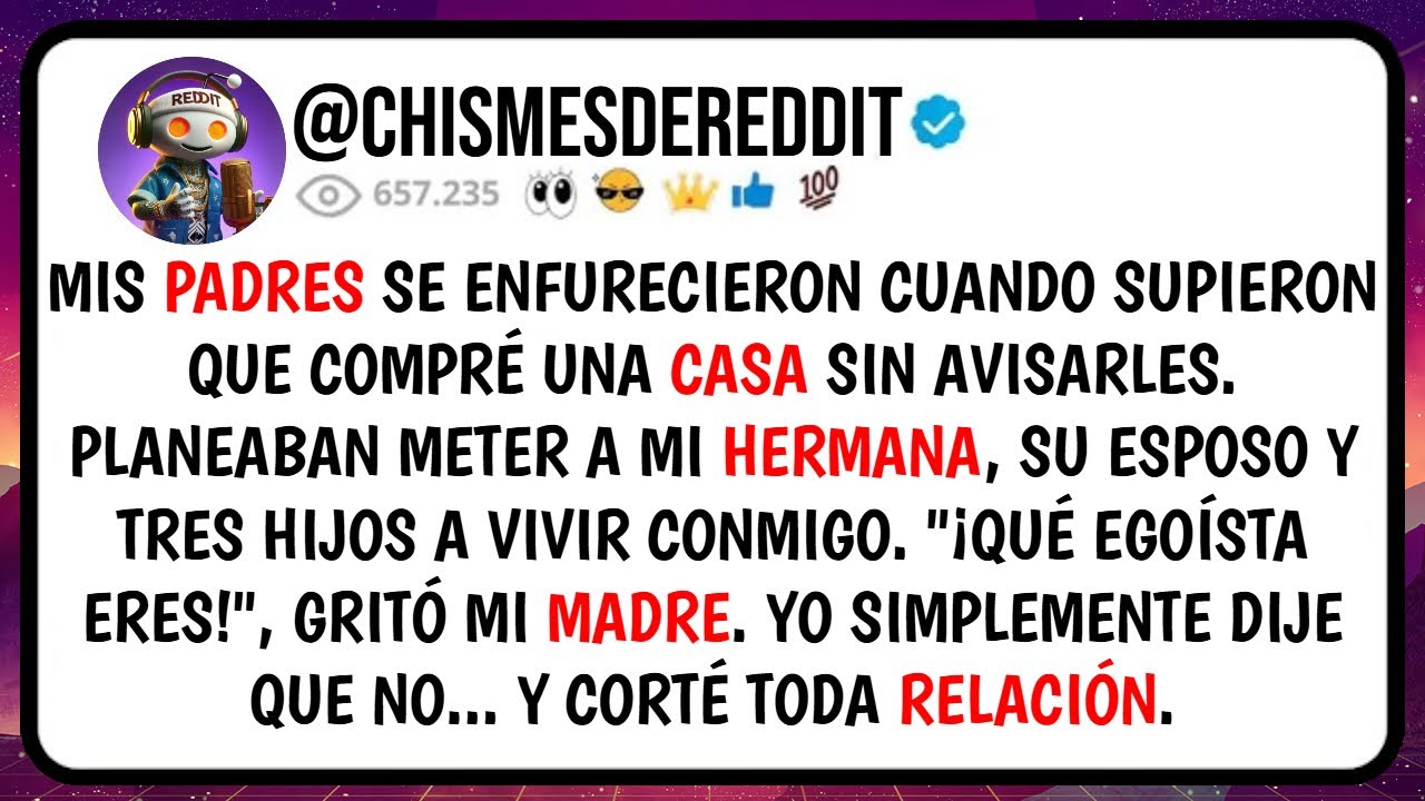 Mis PADRES Se Enfurecieron Cuando SUPIERON que Compré una CASA Sin Avisarles. PLANEABAN Meter a...