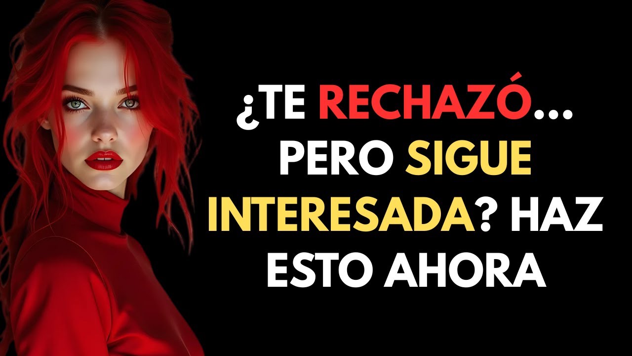 CUANDO UNA MUJER TE RECHAZA PERO SIGUE ACTÚANDO INTERESADA, HAZ ESTO INMEDIATAMENTE