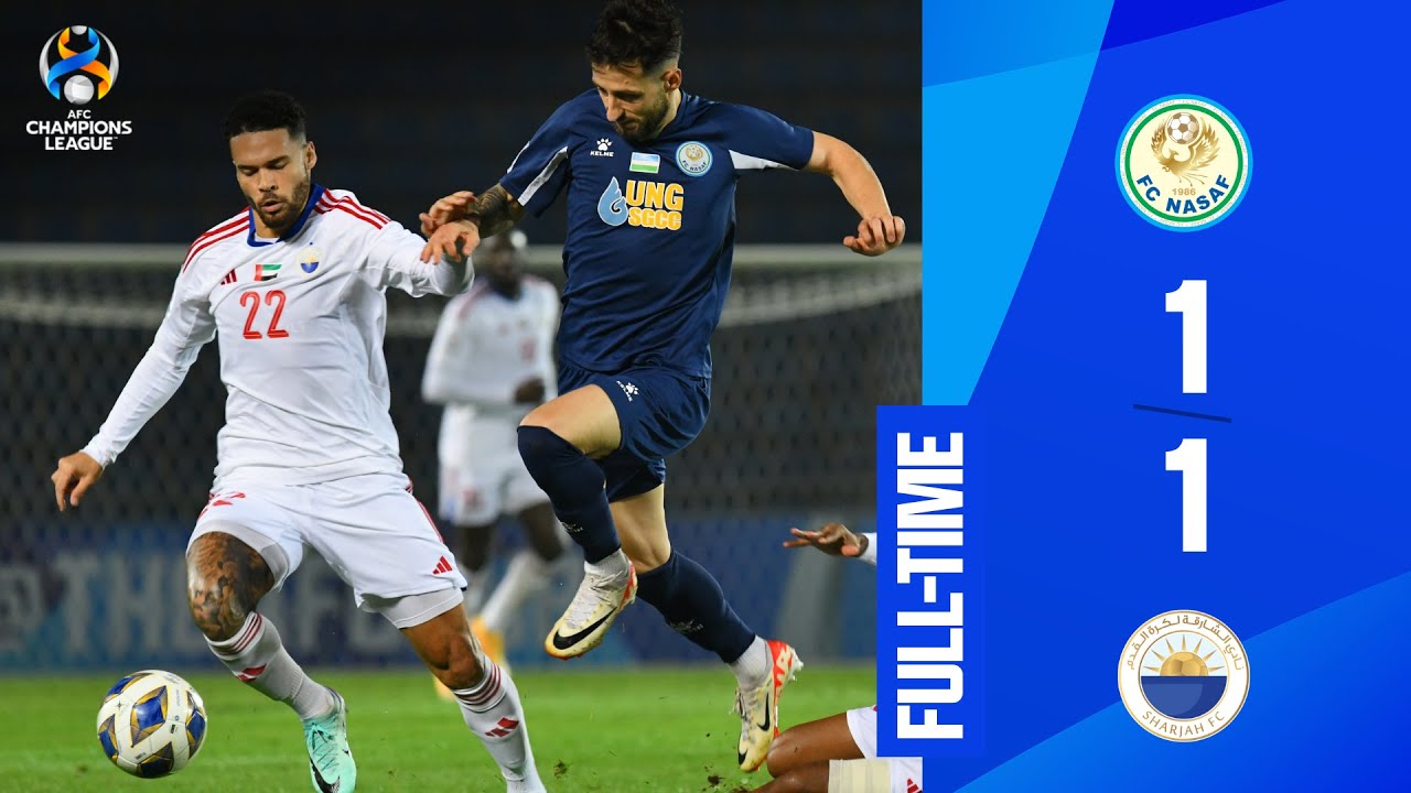 #ACL - Group B | FC Nasaf (UZB) 1 - 1 Sharjah FC (UAE)