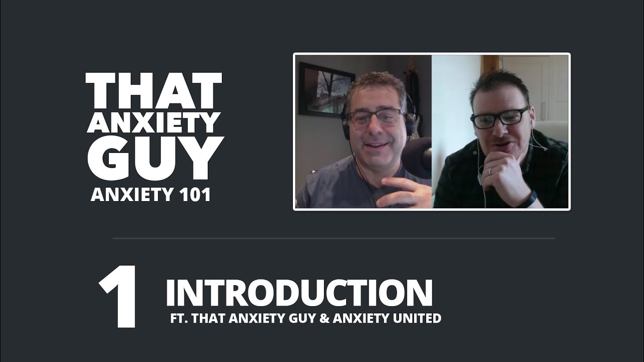 Anxiety 101 - Ep 01 - Introduction - w/Billy from Anxiety United