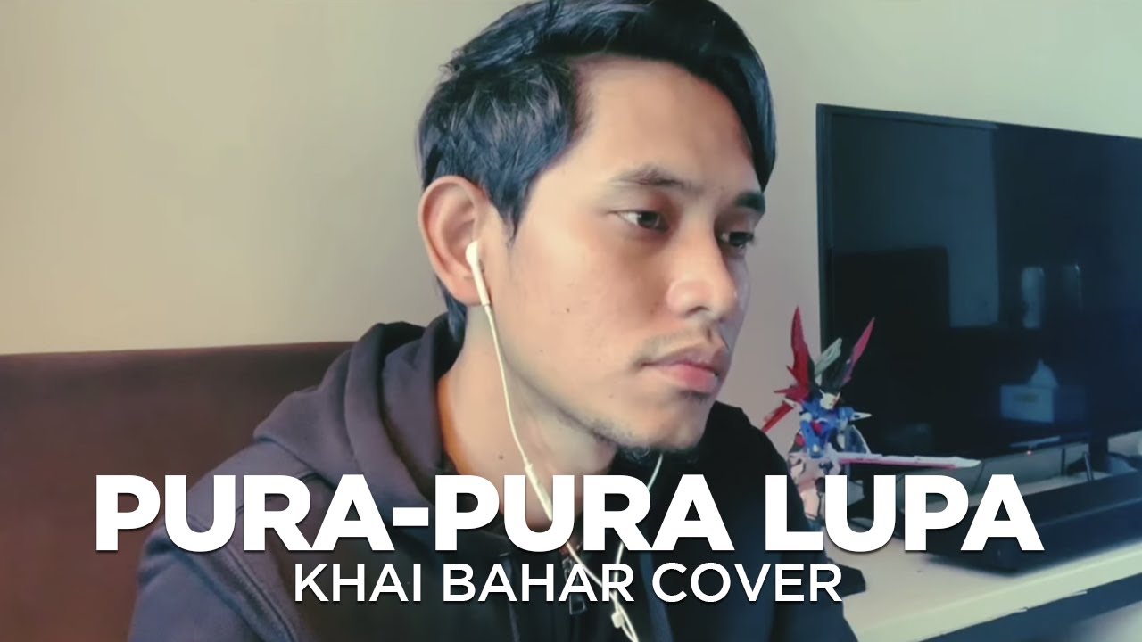 PURA-PURA LUPA DENGAN LIRIK  (COVER BY KHAI BAHAR)