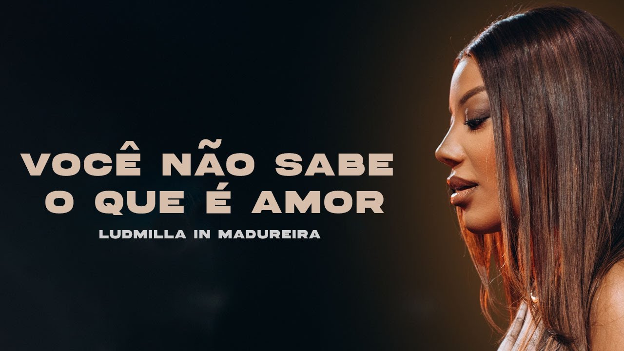 Ludmilla - Você Não Sabe o Que É Amor - Ao Vivo (LUDMILLA In Madureira)