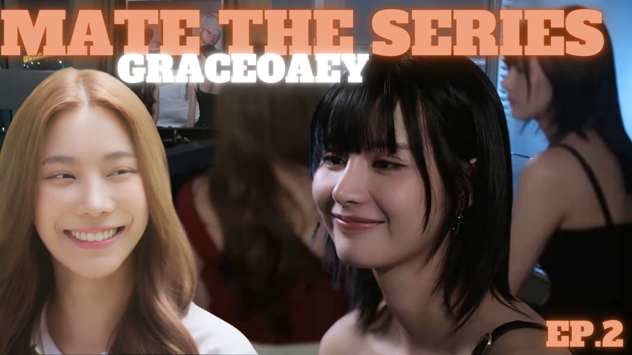 REACTION EP.2 | MATE THE SERIES
