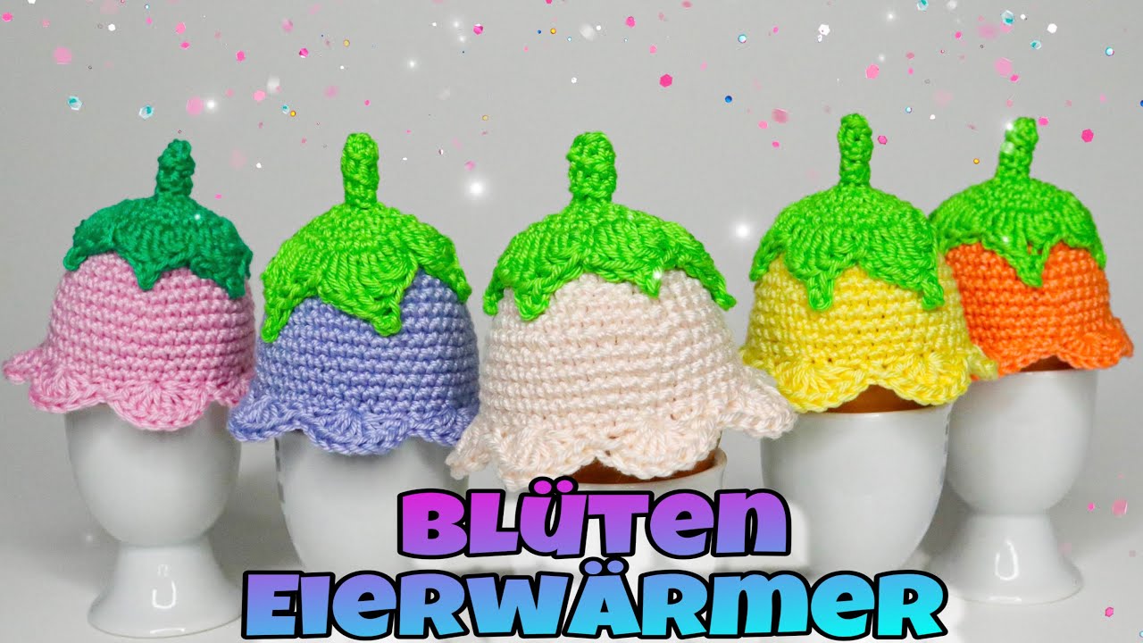 🌷 Blüten Eierwärmer - Häkelanleitungen | Einfach | Deko für Strauß