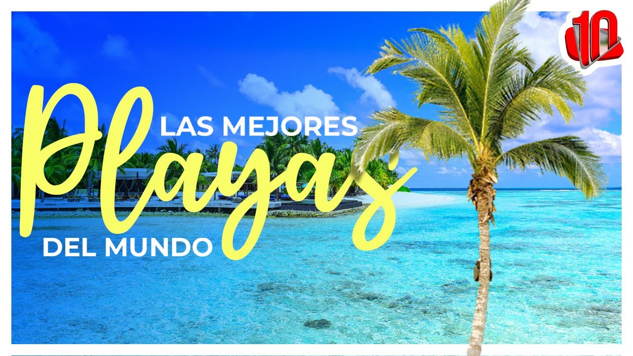 Mejores TOP 10 🌴 Las MEJORES PLAYAS del Mundo 🌴 &iexcl;NO LO CREERAS!