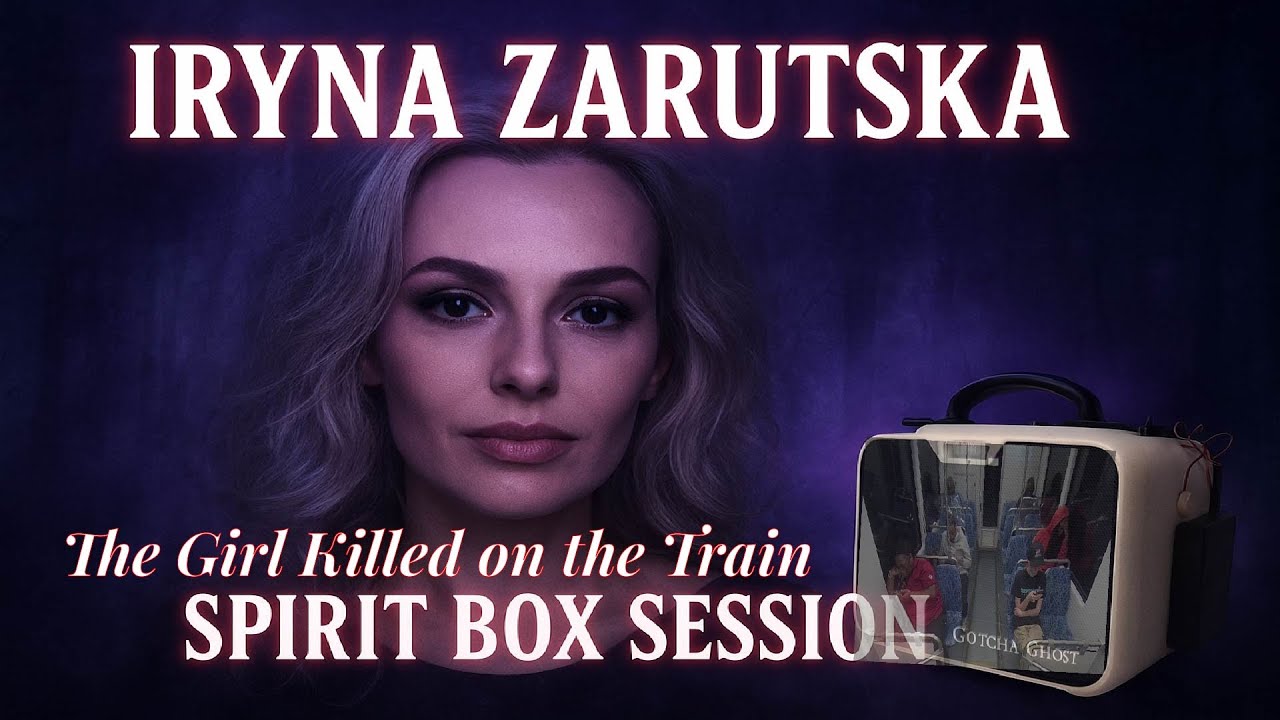 «Сессия Spirit Box: Обращение к Ирине Заруцкой | Дань уважения жизни, оставленной слишком рано»