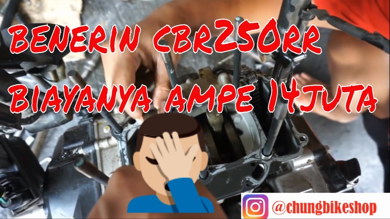 bongkar mesin honda cbr 250rr over heat brapa biaya nya?