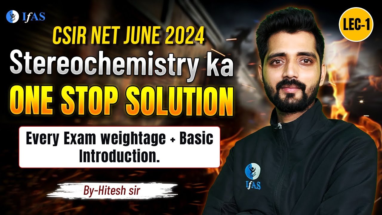 Introduction of Stereochemistry | Stereochemistry | CSIR NET June 2024 | One Stop Solution | Lec 1