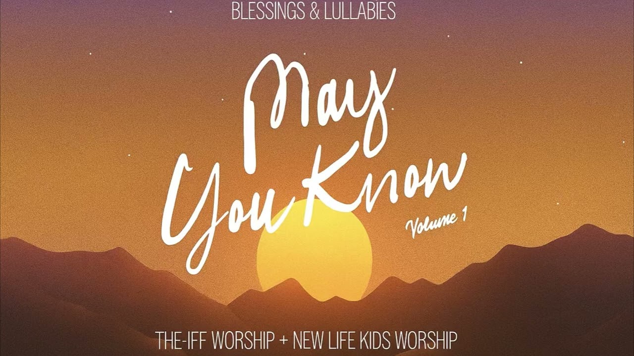 May You Know | Blessing & Lullabies 
