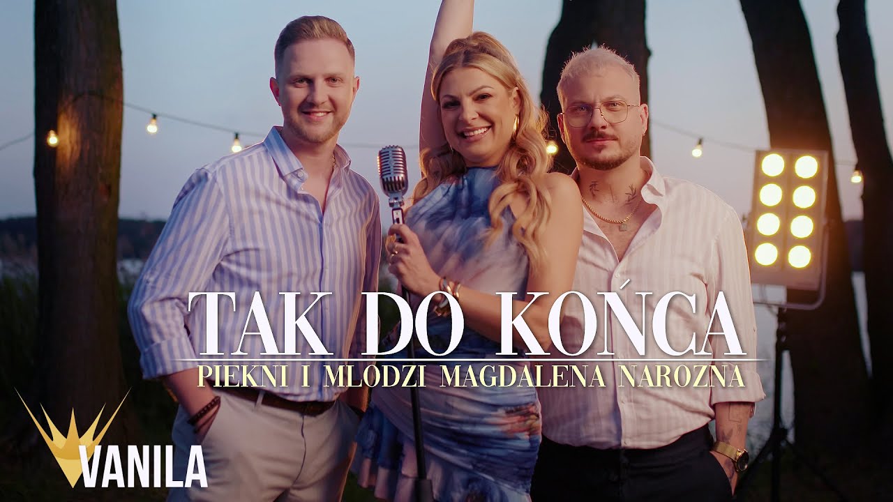 PIĘKNI I MŁODZI Magdalena Narożna - Tak Do Końca (Oficjalny teledysk)