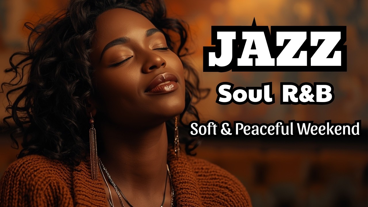 Jazz & Soul R&B –Café Sounds for Gentle Relaxing Weekend Days.