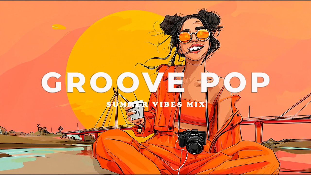 Groove Pop Summer Mix | Happy Chill Vibes, Neo Soul & Entspannte Musik