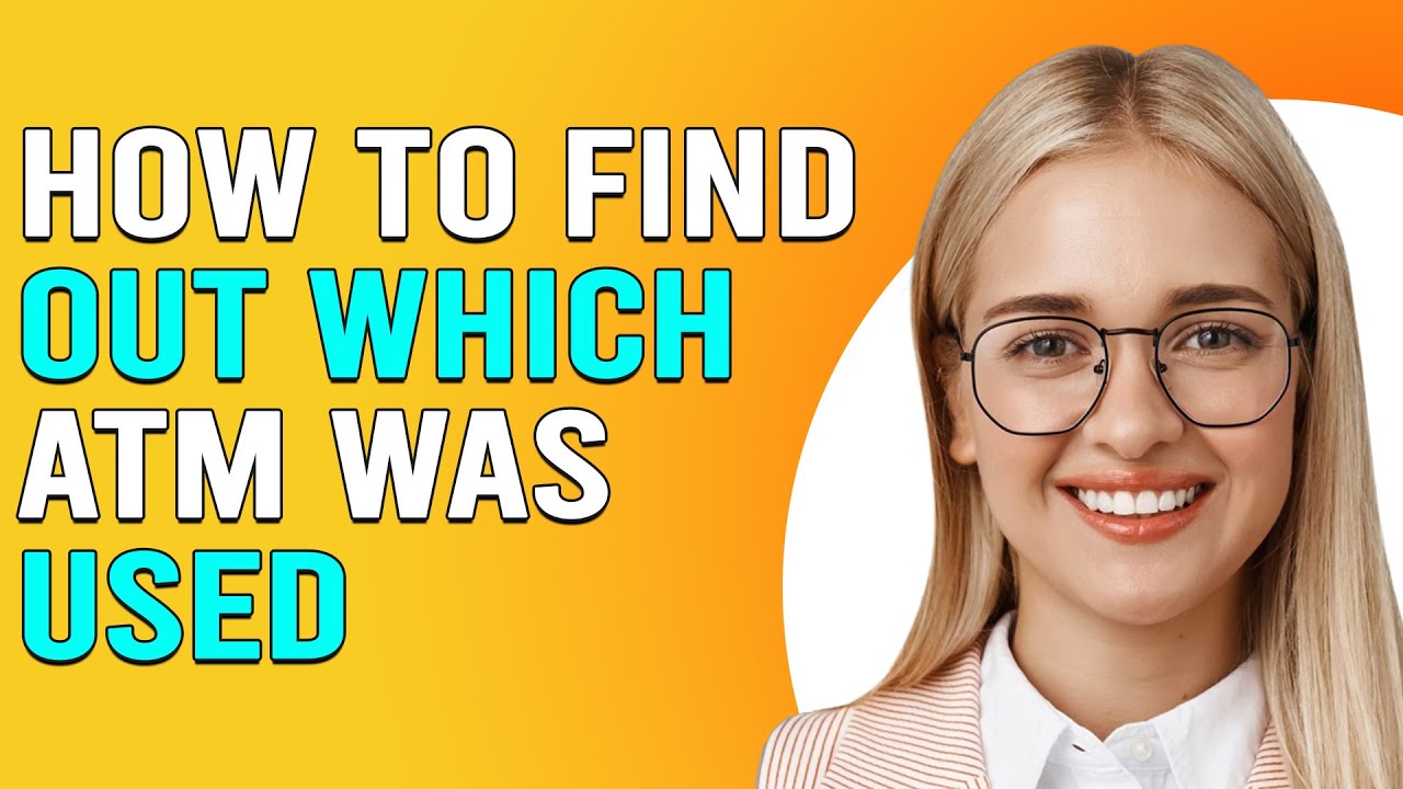 How To Find Out Which ATM Was Used (How To Trace The ATM Location Where The Money Is WIthdrawn)
