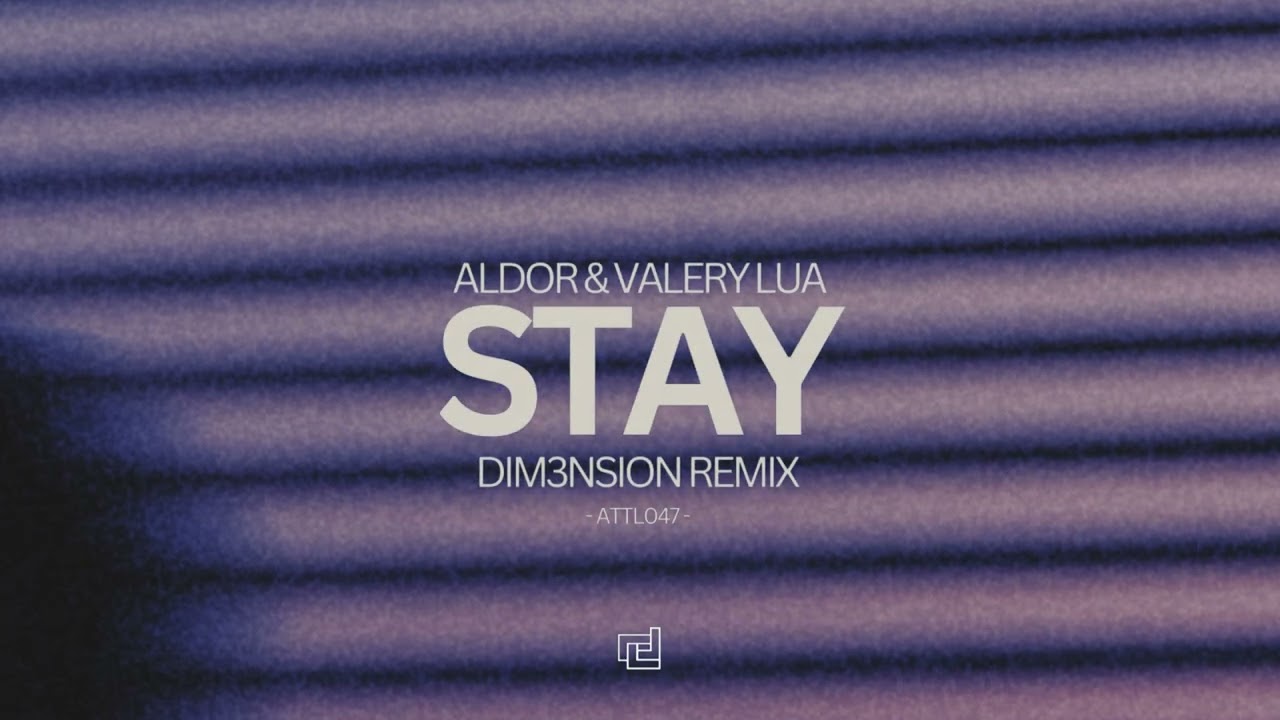 Aldor & Valery Lua - Stay (DIM3NSION Remix)